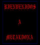 www.metaldona.es - Las últimas noticias las biografías más completas los mejores vídeos todos los conciertos foro y chat la web perfecta para los amantes del rock y 